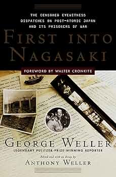 First Into Nagasaki: The Censored Eyewitness Dispatches on